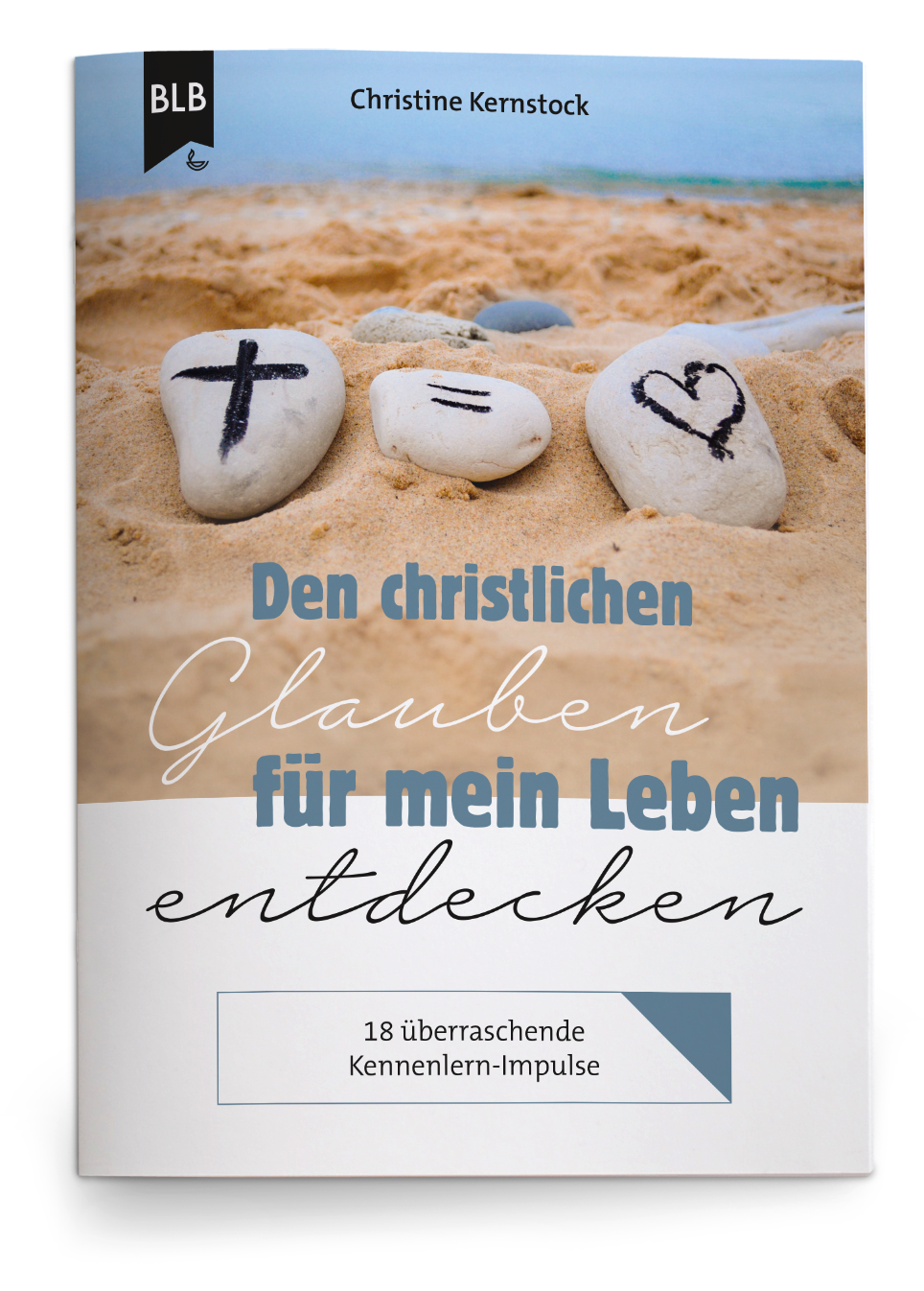 Den christlichen Glauben für mein Leben entdecken Den christlichen Glauben für mein Leben entdecken