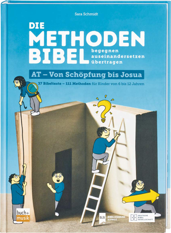 Die Methodenbibel  AT - Von Schöpfung bis Josua 